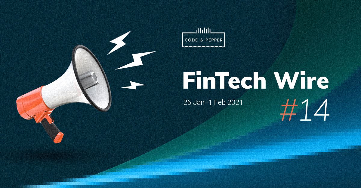 FinTech Wire #14 - weekly news digest