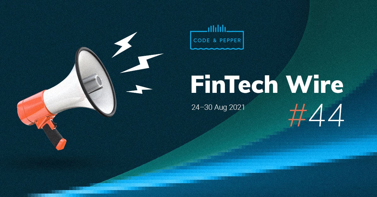 Weekly FinTech news digest: 24—30 August 2021