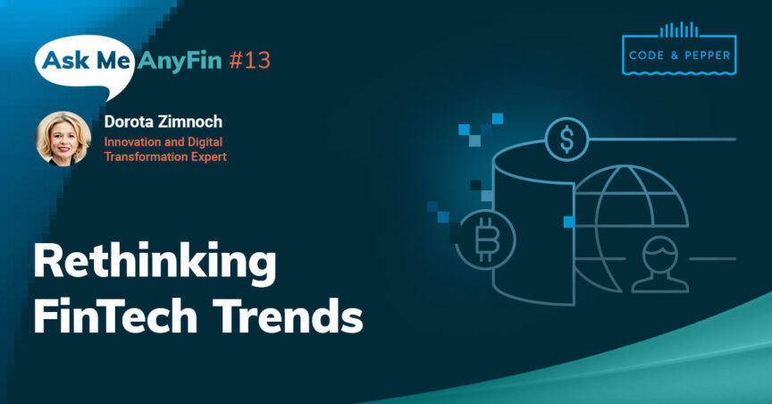 Ask Me AnyFin with Dorota Zimnoch: Rethinking FinTech Trends